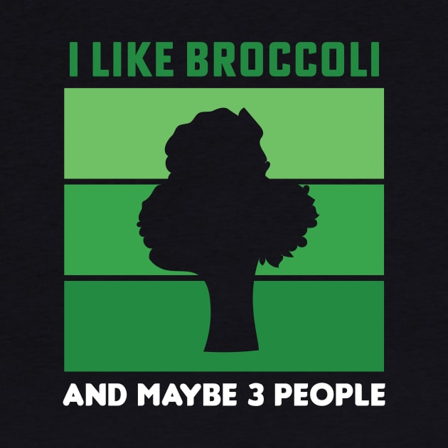 I Like Broccoli And Maybe 3 People Broccoli Lovers Gift by PodDesignShop
